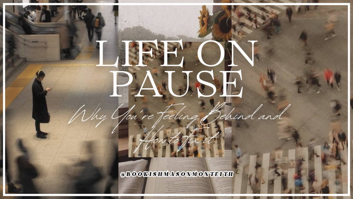 Life On Pause: Why You’re Feeling Behind and How to Fix it